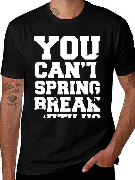 You Cant Spring Break T-Shirt