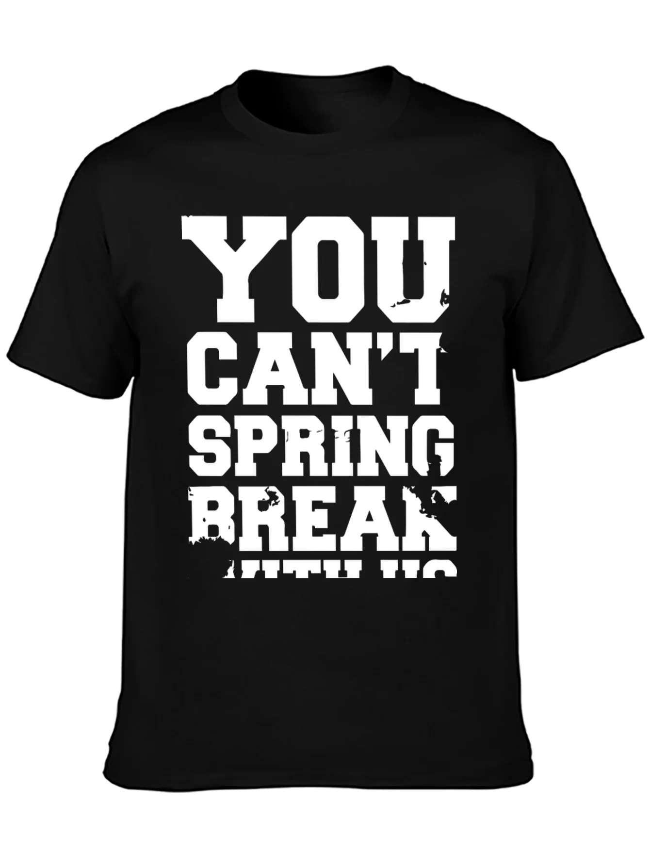 You Cant Spring Break T-Shirt