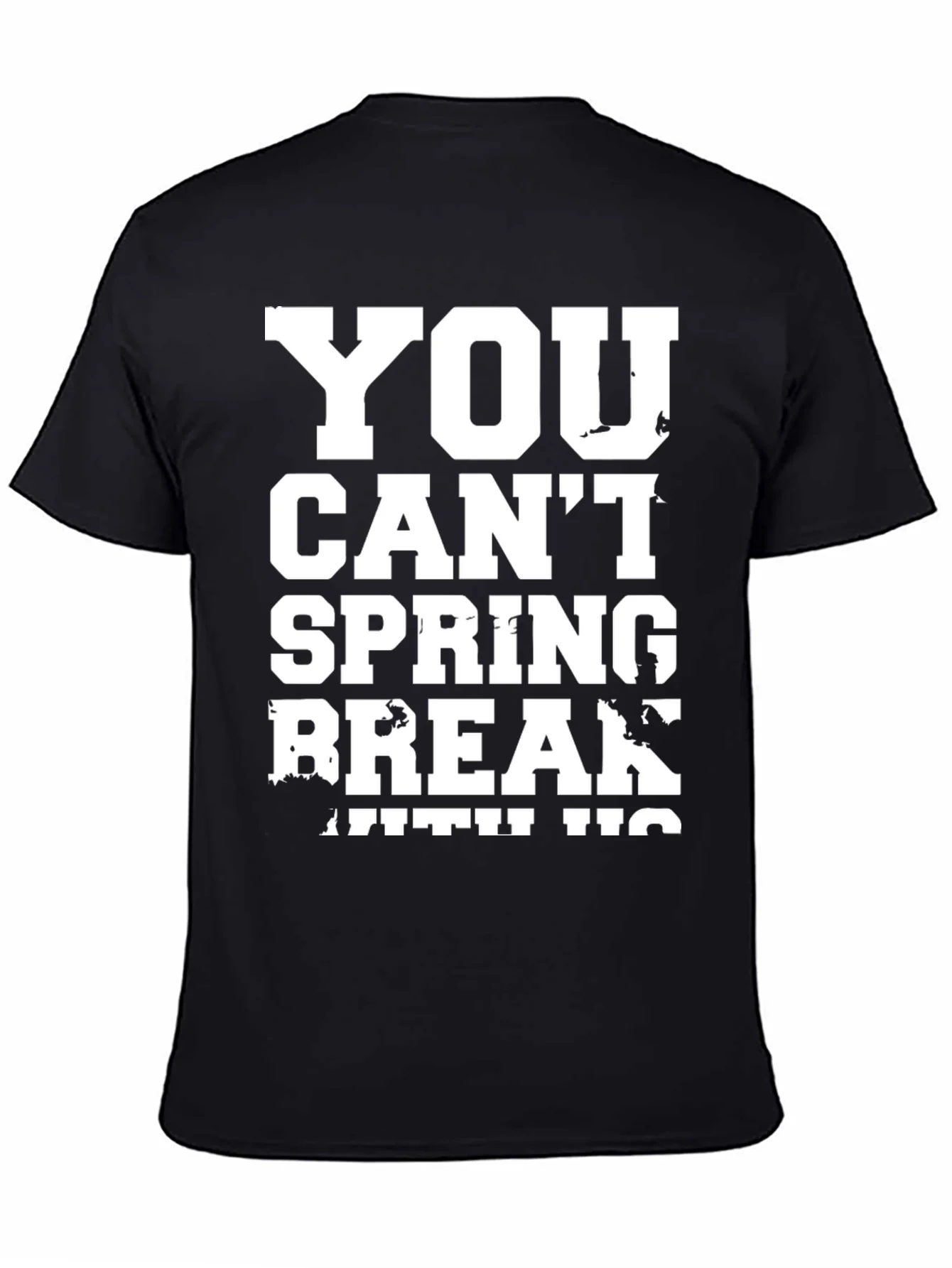 You Cant Spring Break T-Shirt