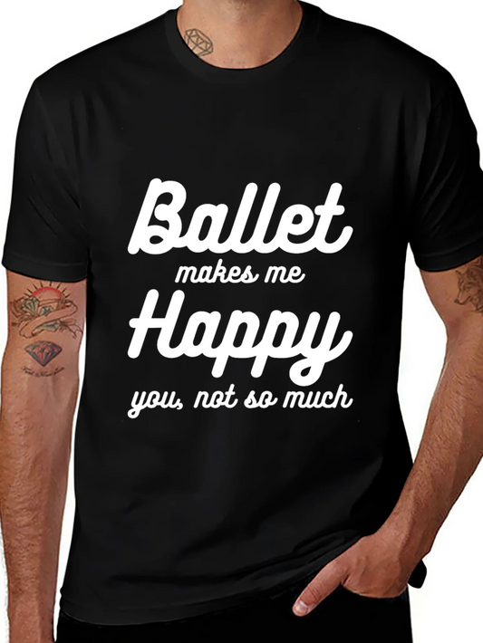 Ballet Makes Me Happy Graphic T-Shirt