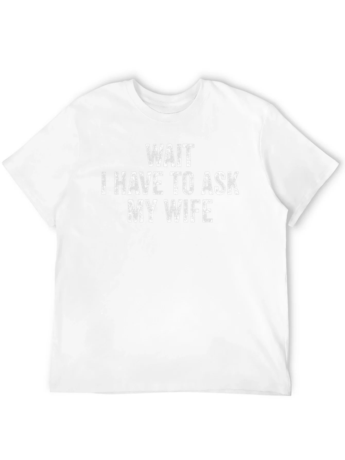 Wait I Have to Ask My Wife Black T-Shirt