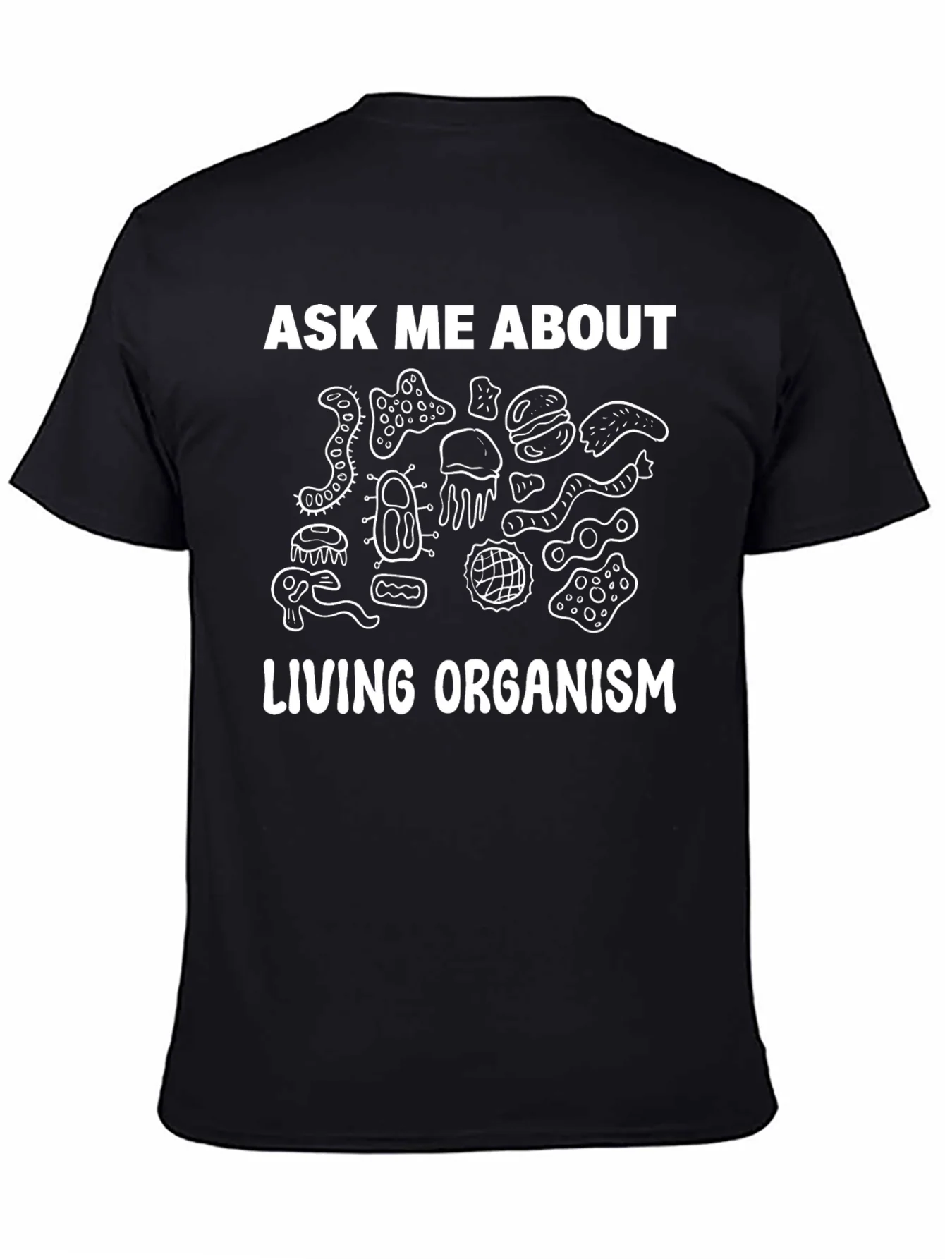 Ask Me About Living Organism Graphic T-Shirt