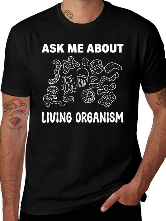 Ask Me About Living Organism Graphic T-Shirt