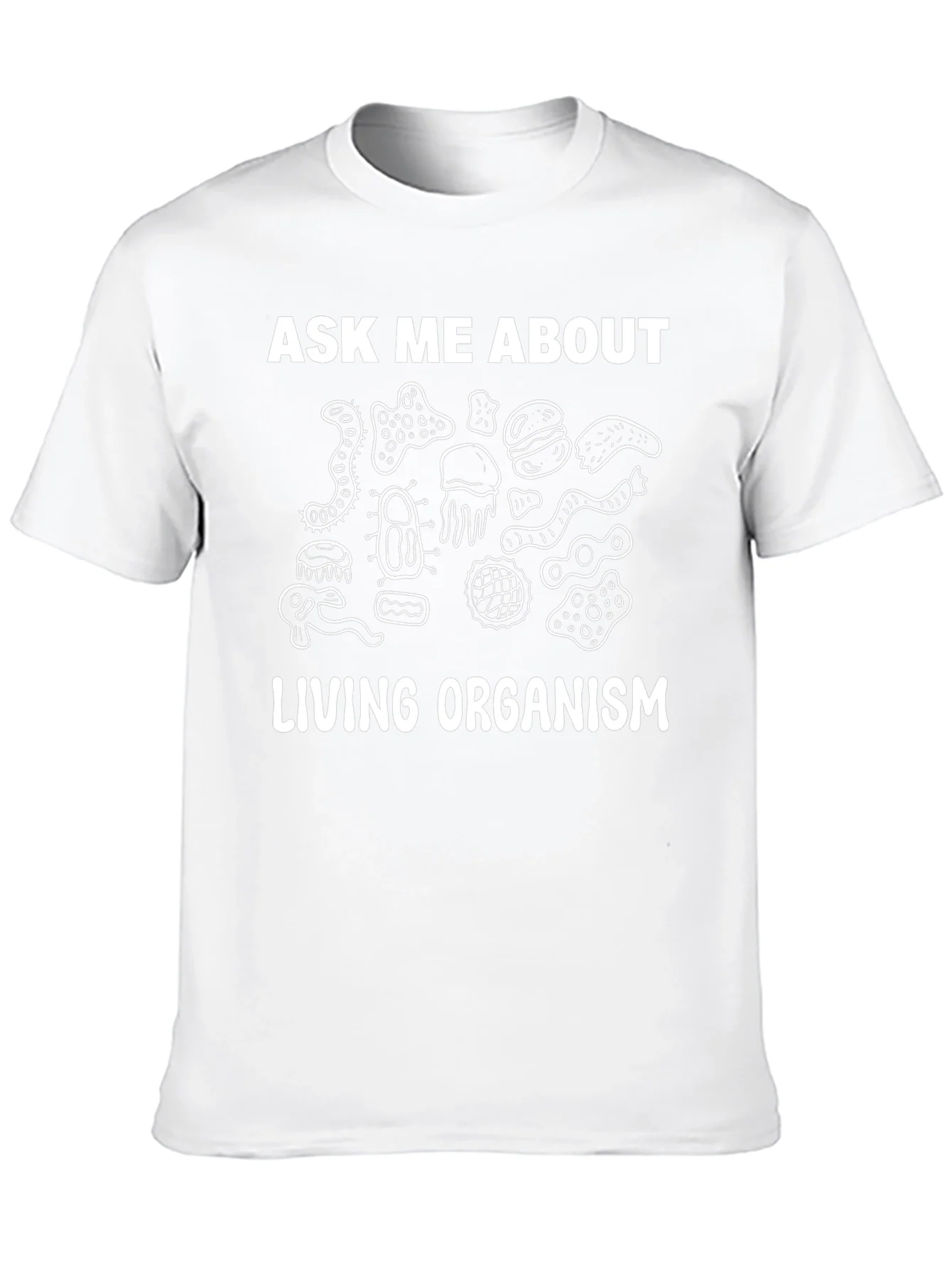 Ask Me About Living Organism Graphic T-Shirt