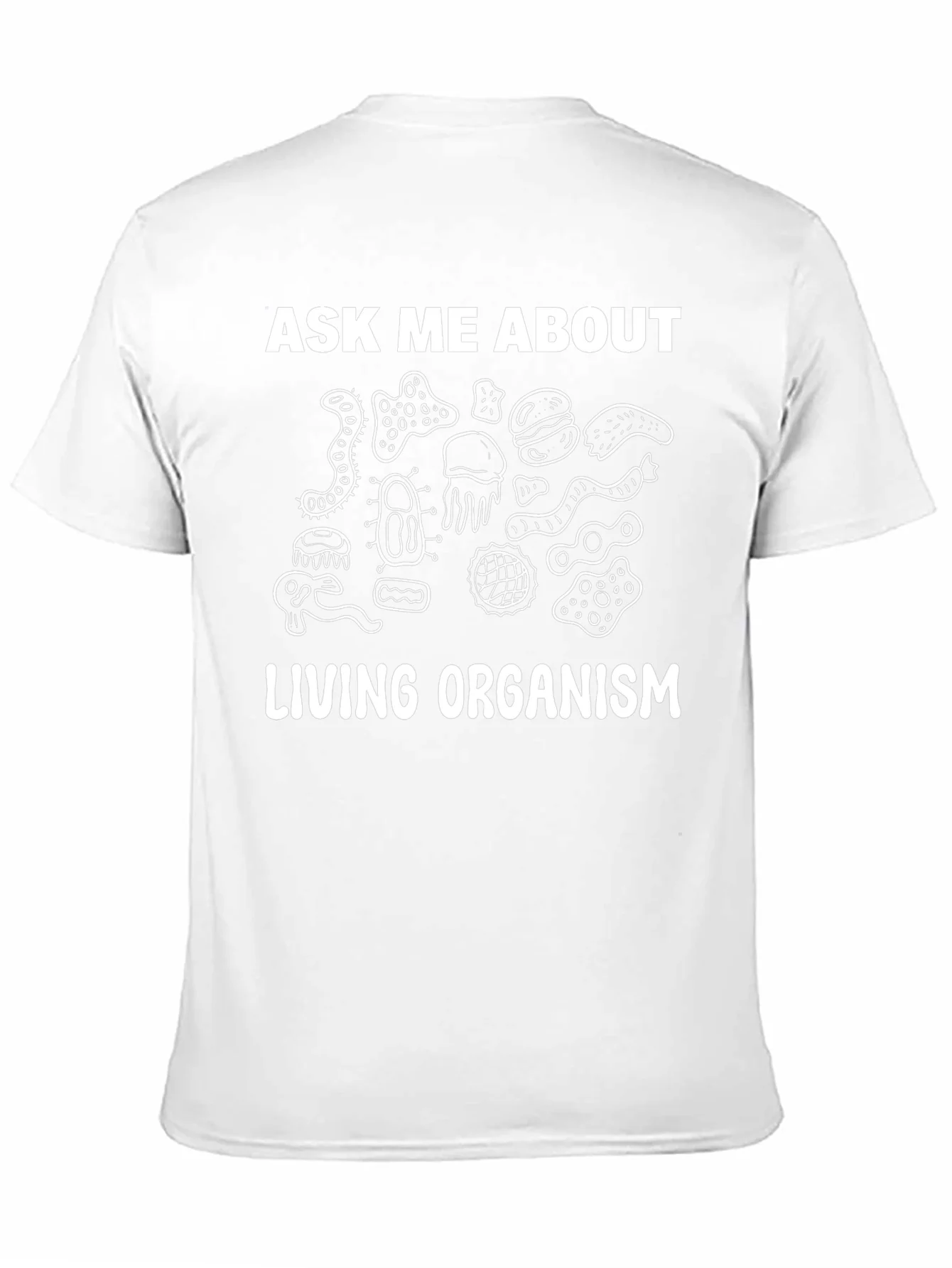 Ask Me About Living Organism Graphic T-Shirt