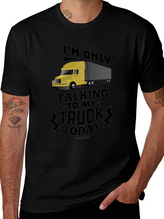 Trucker T-Shirt - Talking To My Truck Today Tee