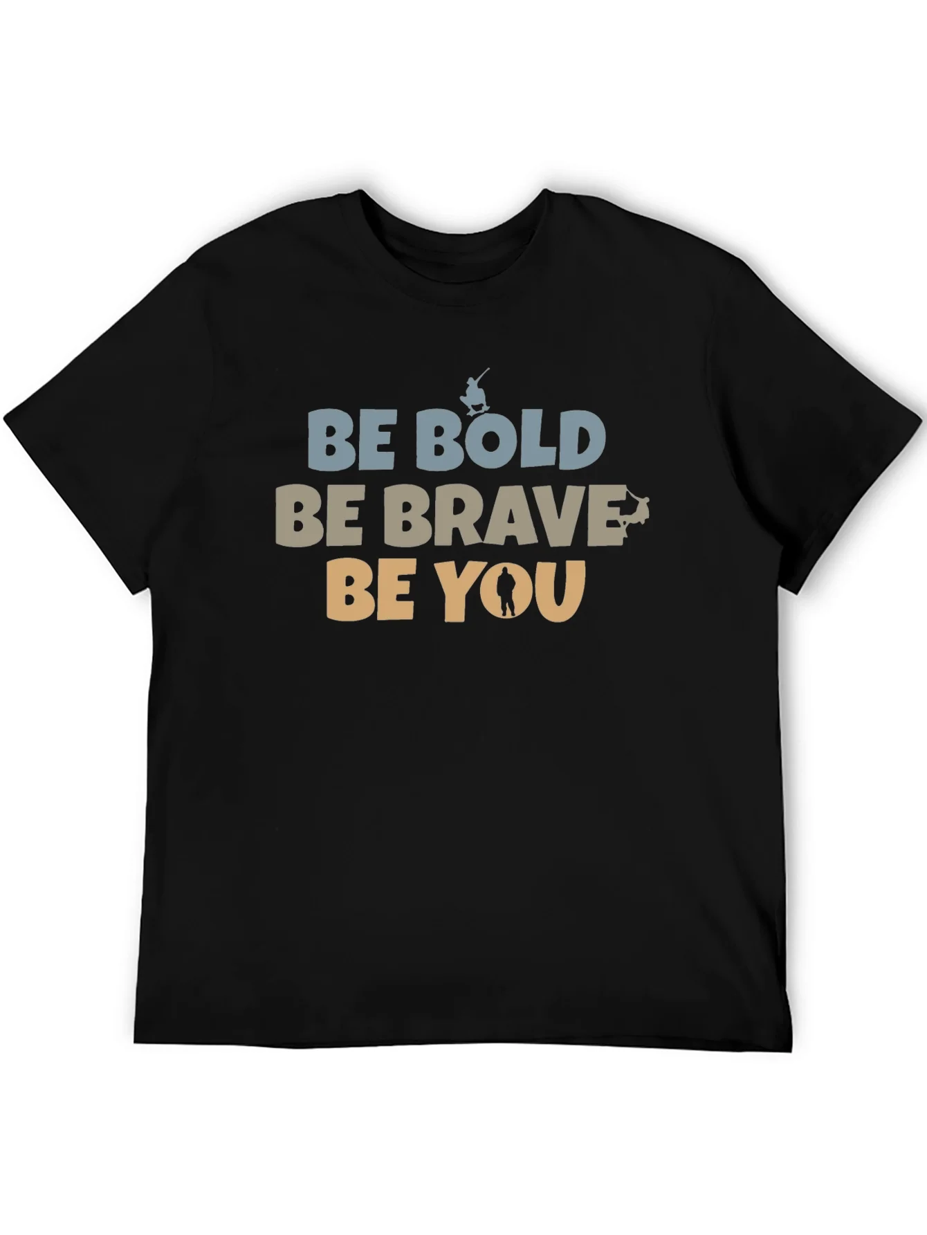 Be Bold Be Brave Be You Graphic T-Shirt