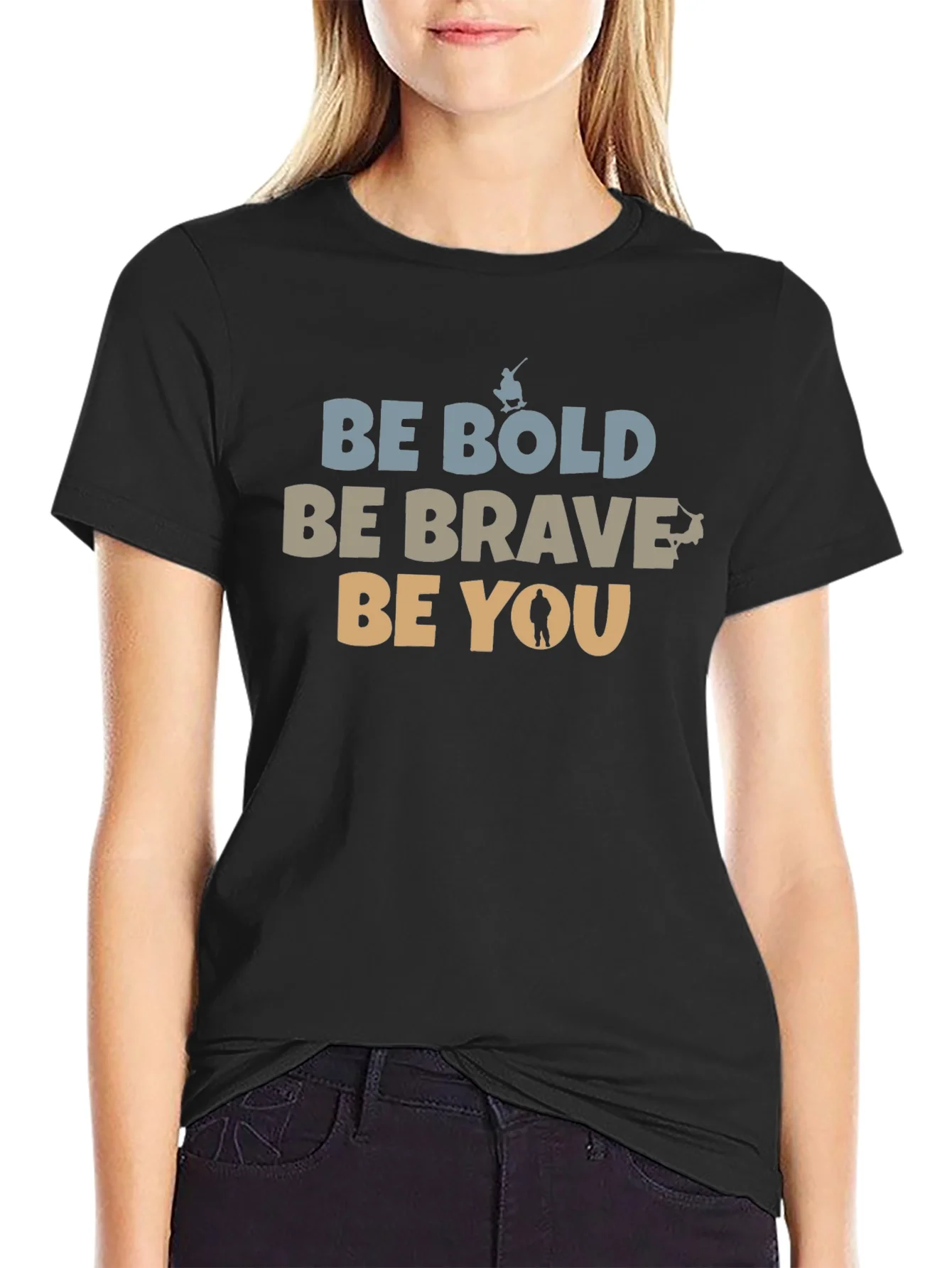 Be Bold Be Brave Be You Graphic T-Shirt