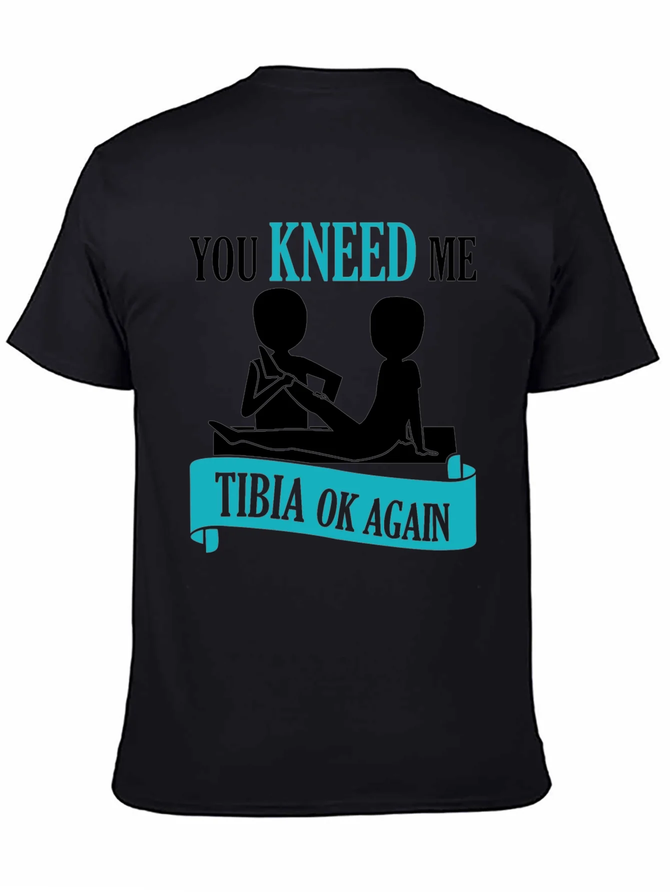 You Kneed Me - Tibia Ok Again Funny T-Shirt