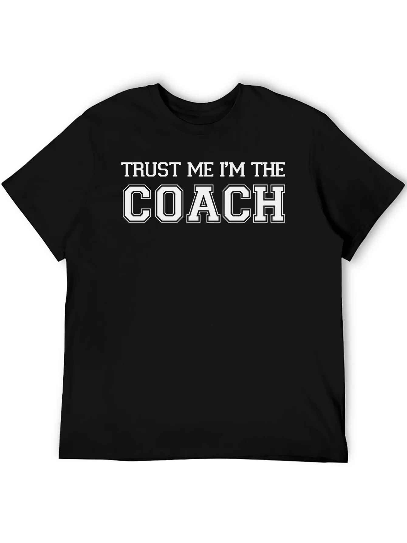Trust Me Im The Coach T-Shirt