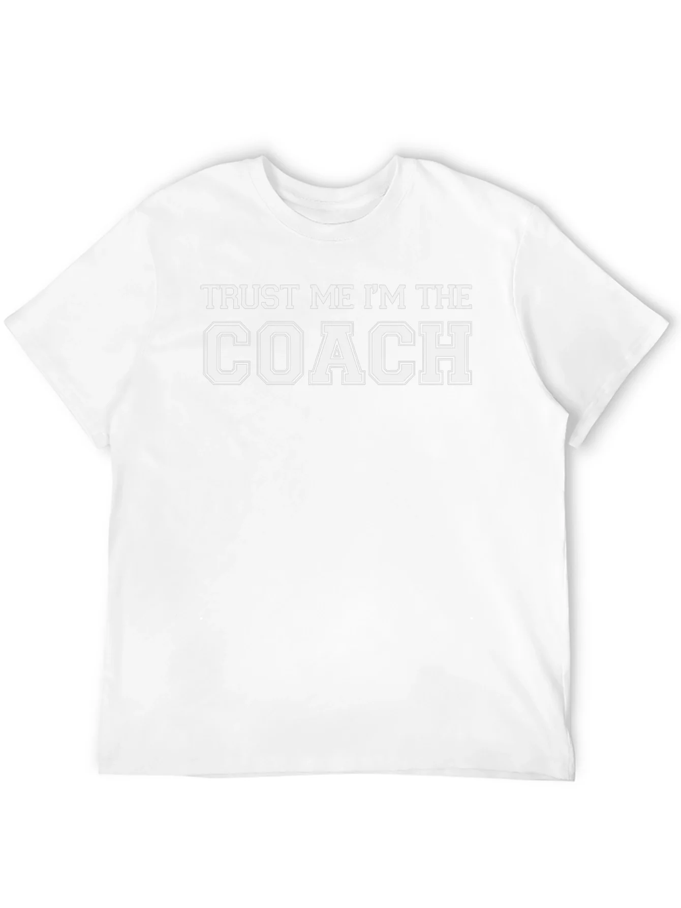 Trust Me Im The Coach T-Shirt