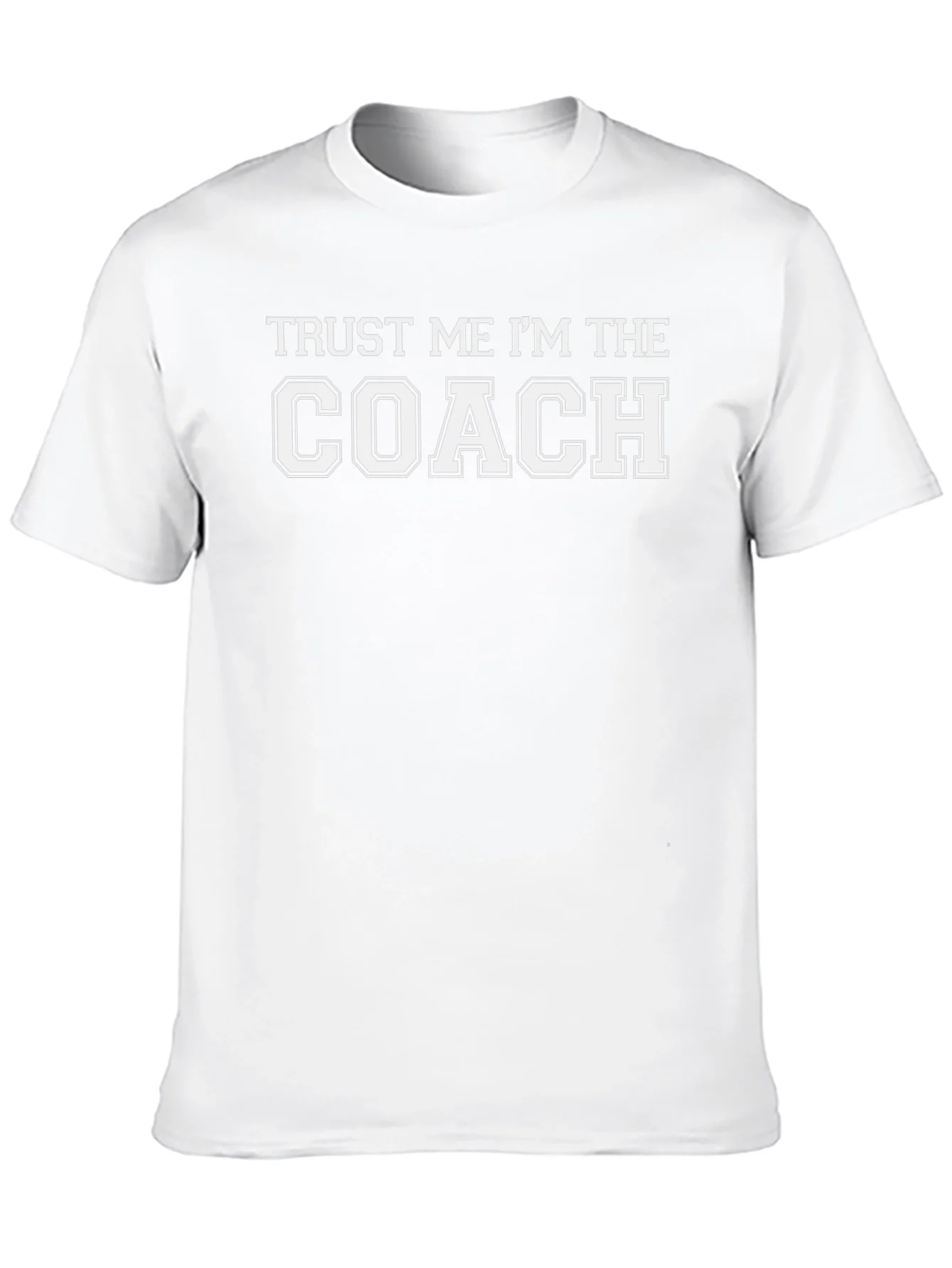 Trust Me Im The Coach T-Shirt
