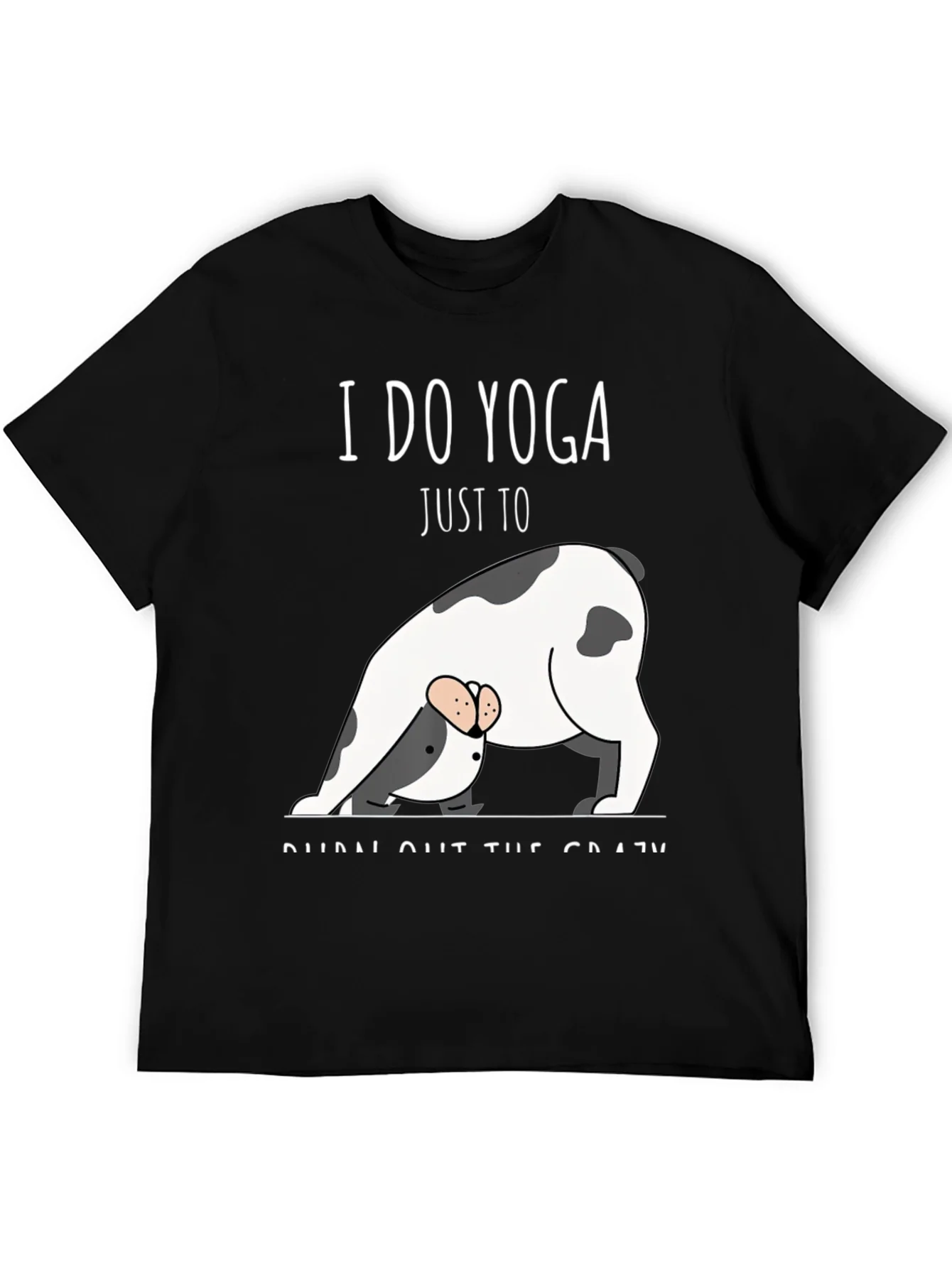 Yoga Dog T-Shirt - Burn Out The Crazy Tee