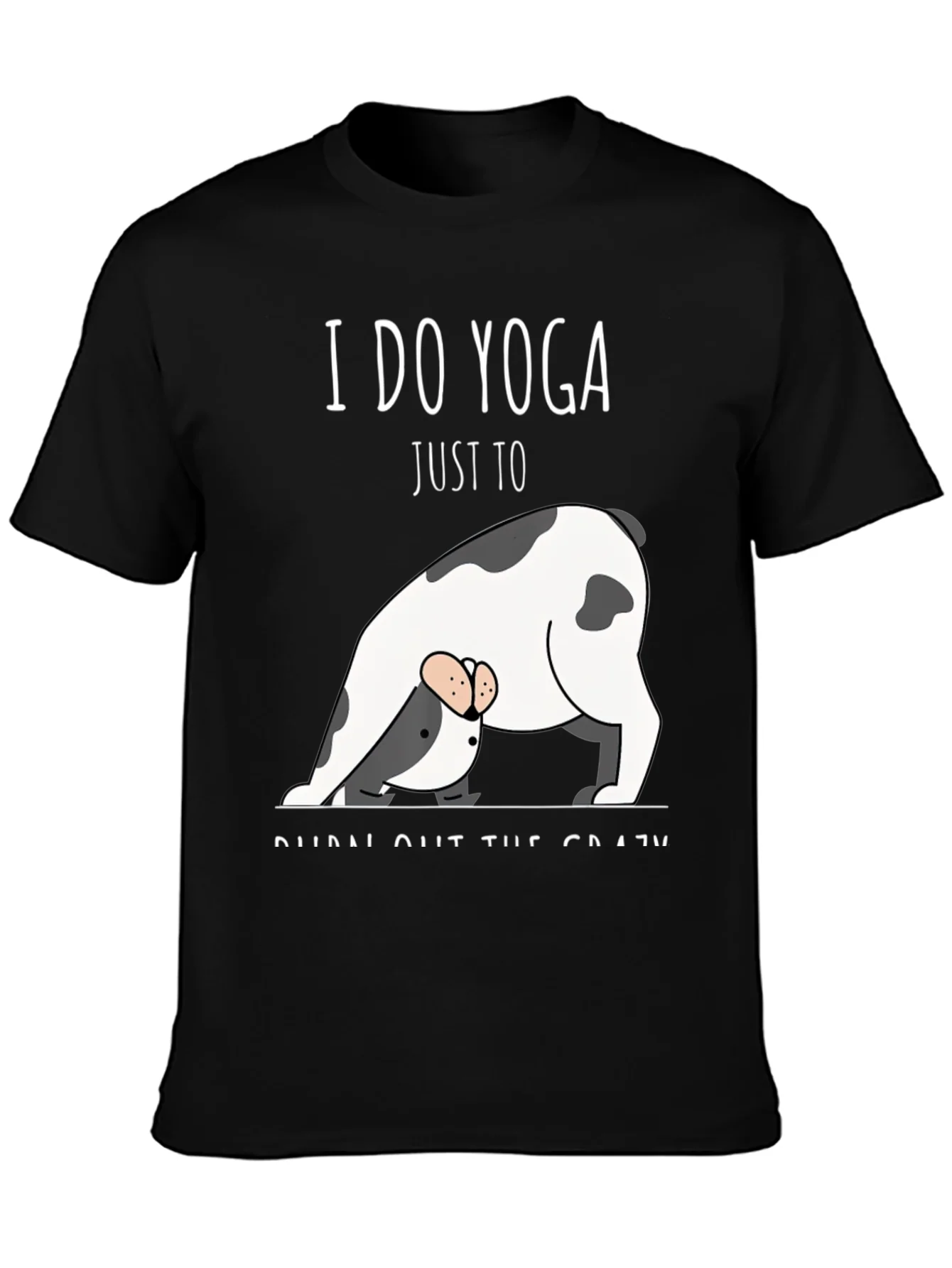 Yoga Dog T-Shirt - Burn Out The Crazy Tee