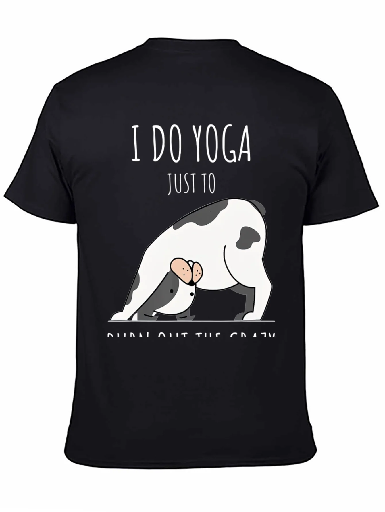 Yoga Dog T-Shirt - Burn Out The Crazy Tee