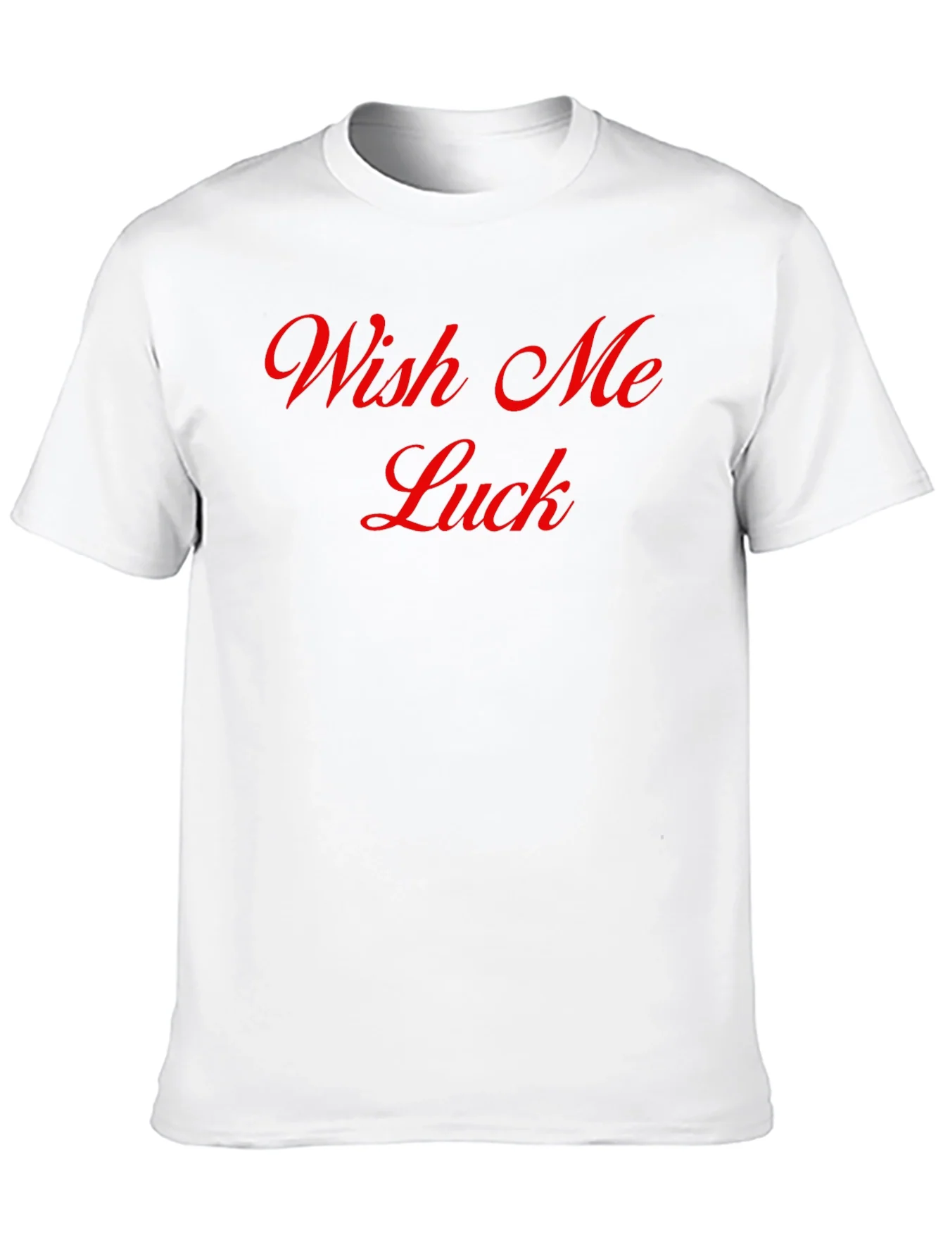 Wish Me Luck T-Shirt