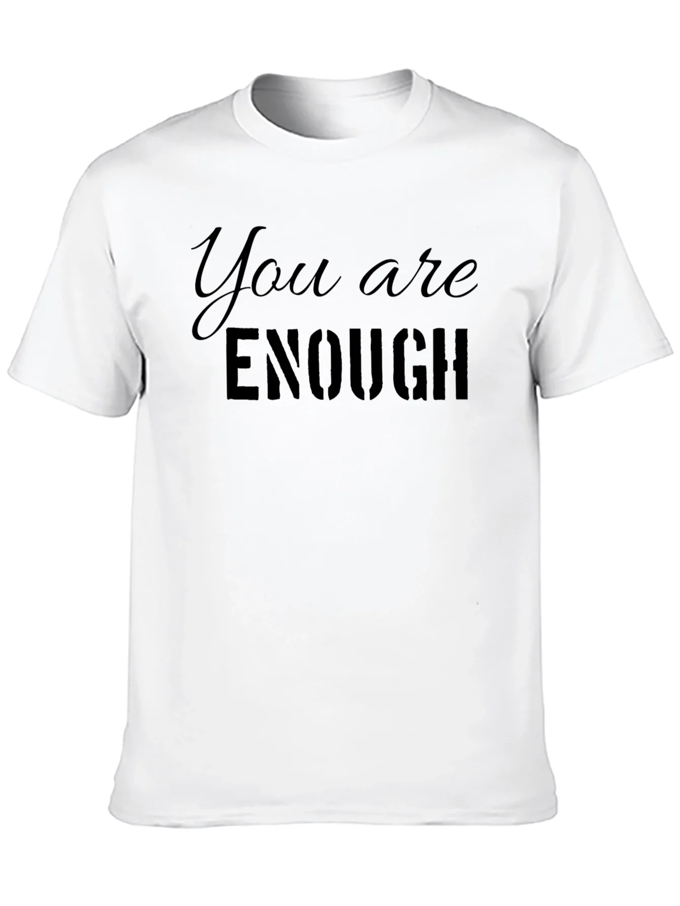 You Are Enough Graphic T-Shirt - Motivational Design