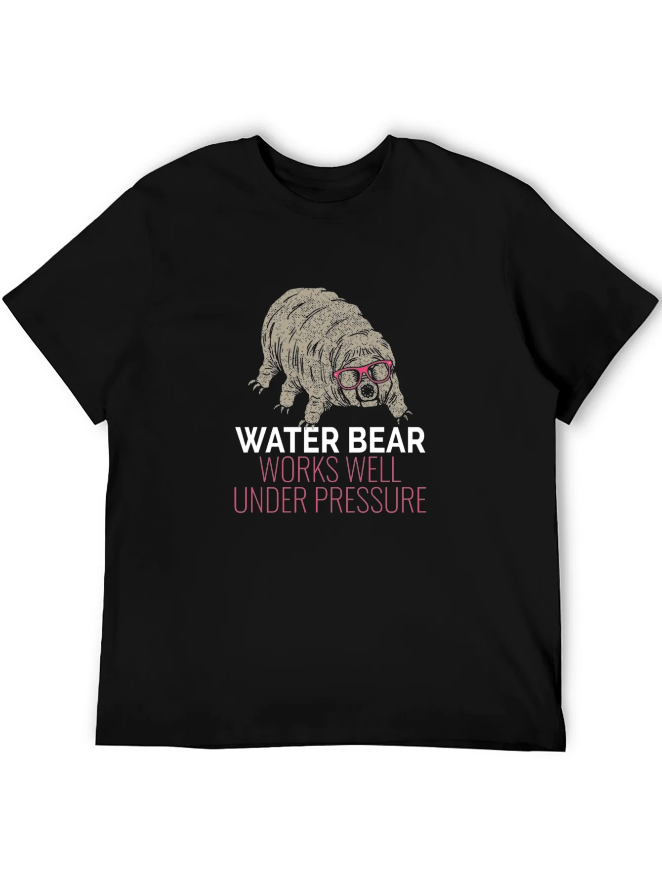 Water Bear T-Shirt - Works Well Under Pressure