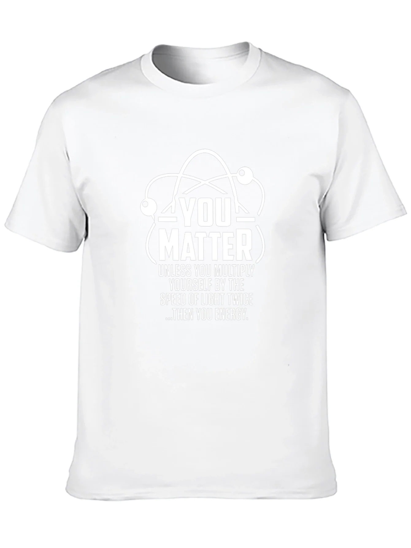 You Matter Science T-Shirt - Funny Physics Tee