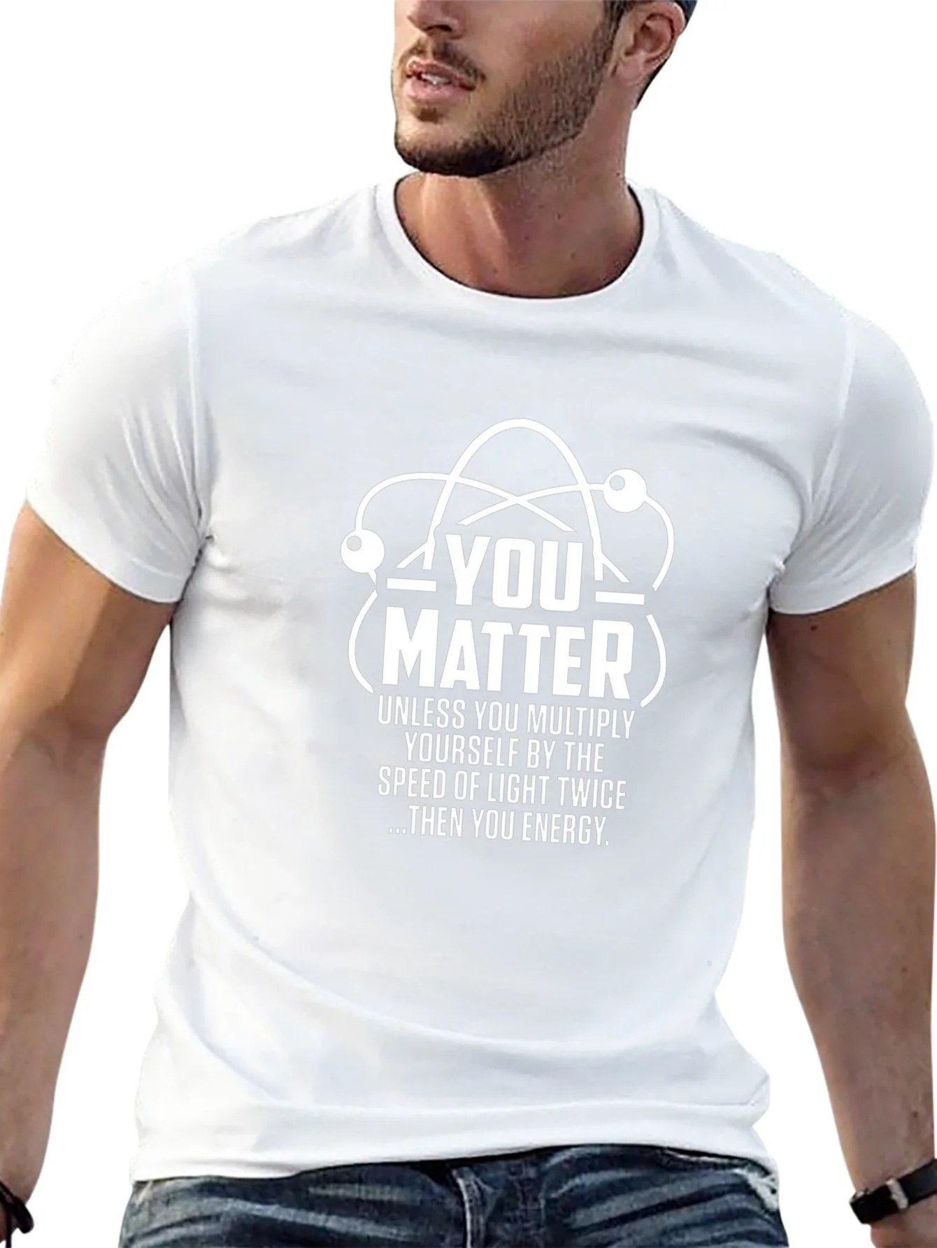 You Matter Science T-Shirt - Funny Physics Tee