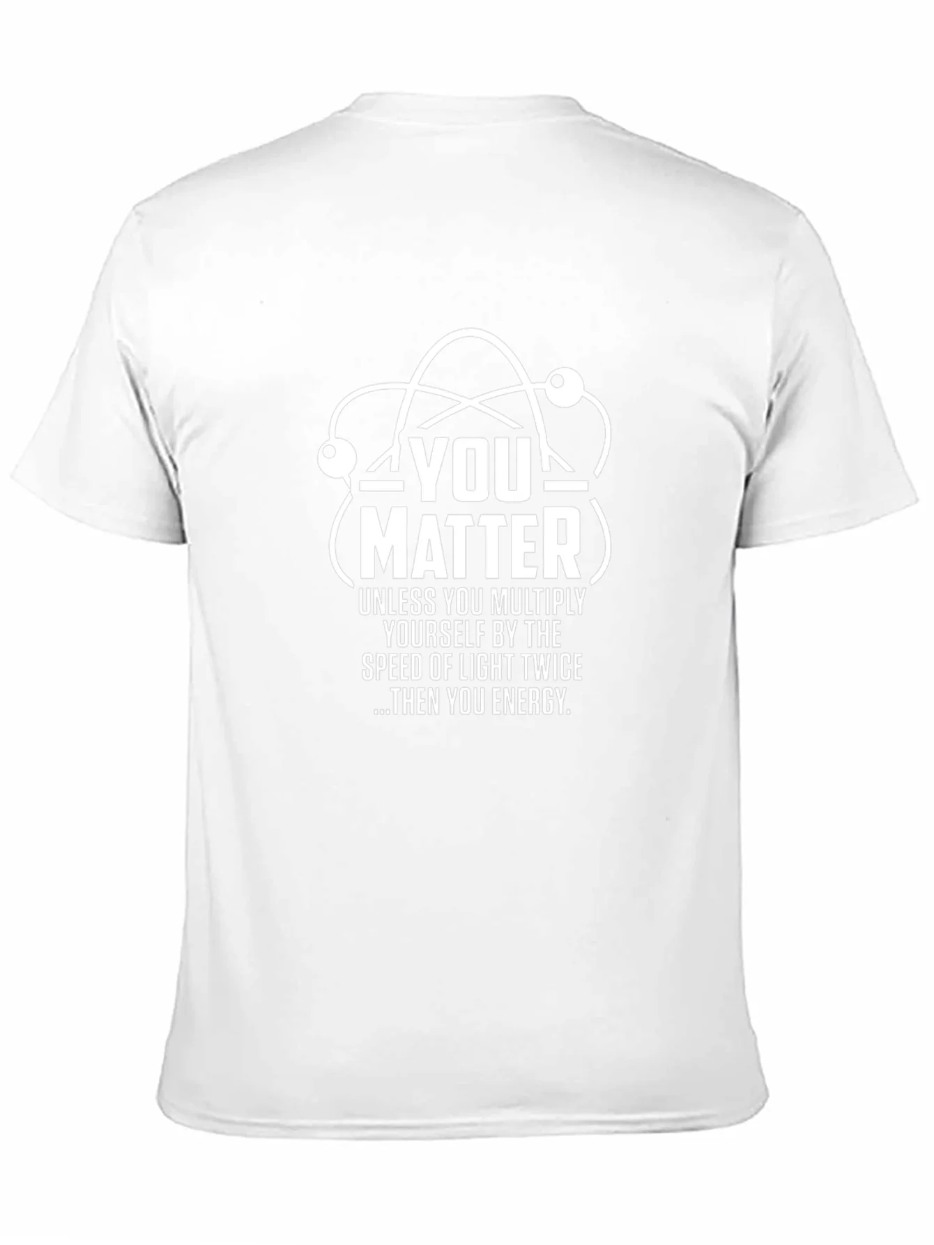 You Matter Science T-Shirt - Funny Physics Tee