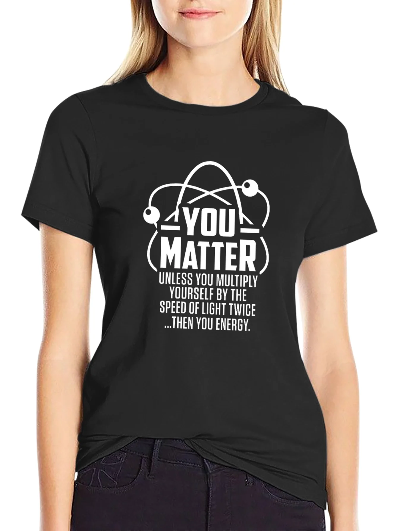 You Matter Science T-Shirt - Funny Physics Tee