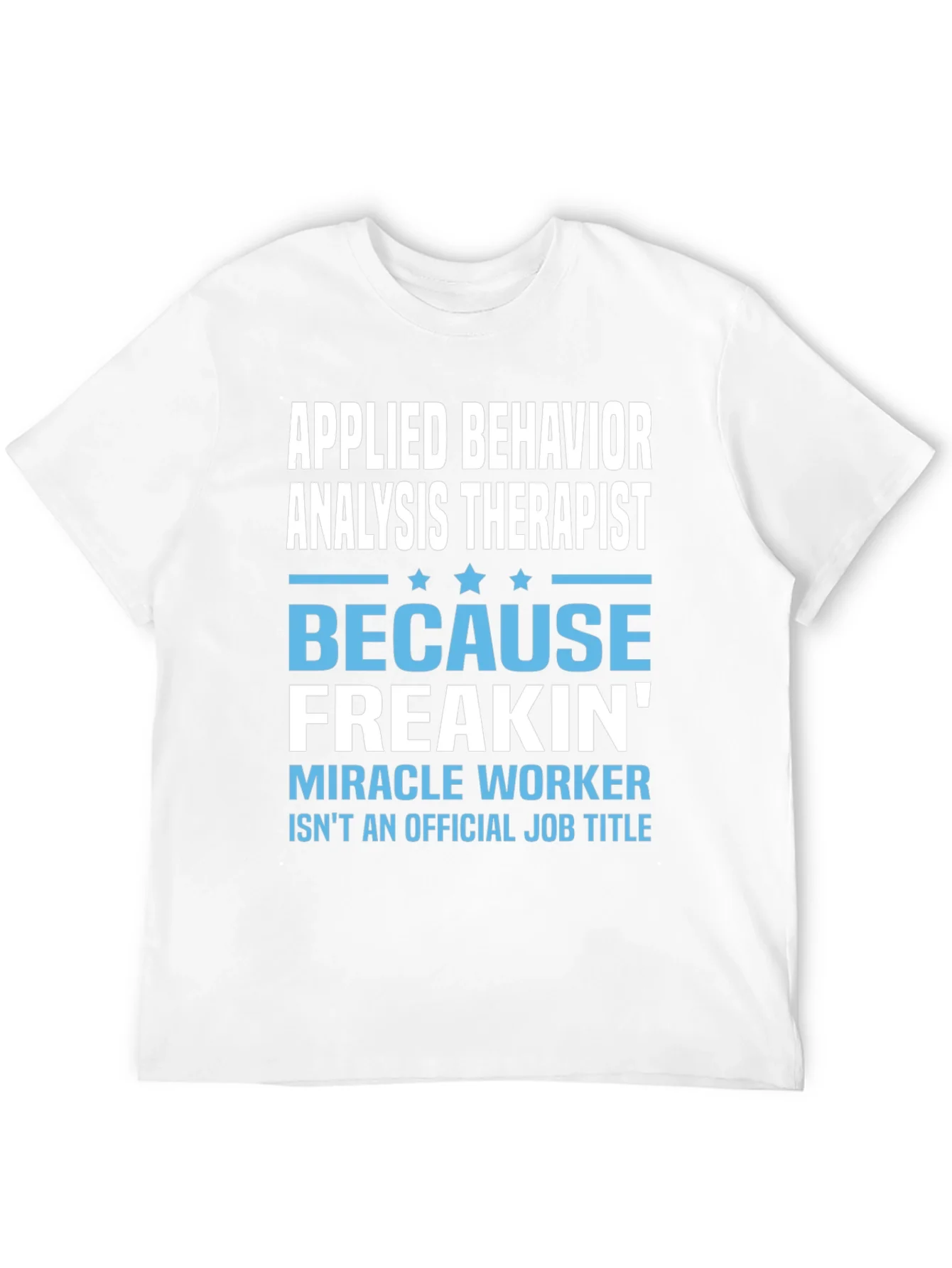 Applied Behavior Analysis Therapist Funny T-Shirt
