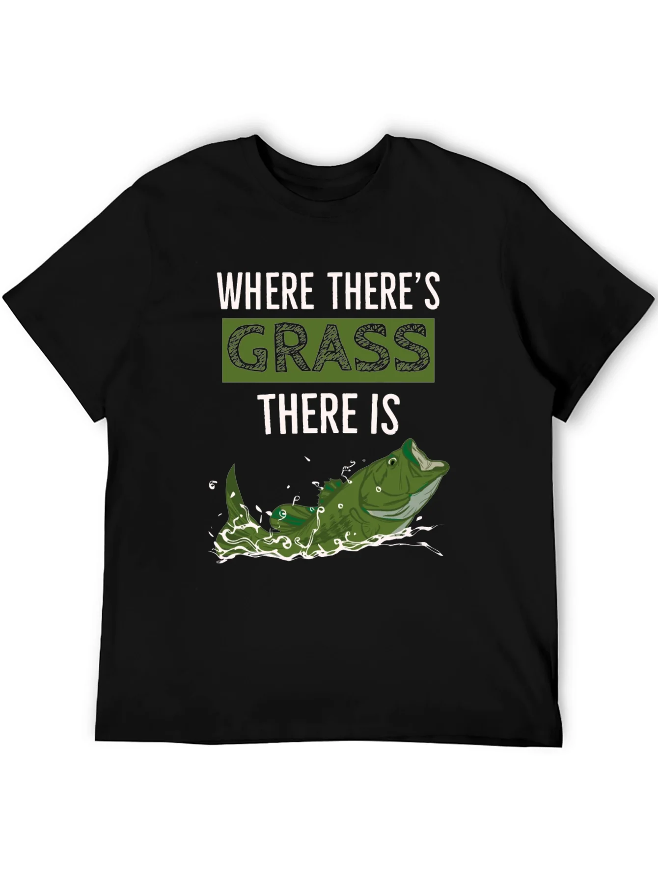 Where Theres Grass There is Fish - Novelty T-Shirt