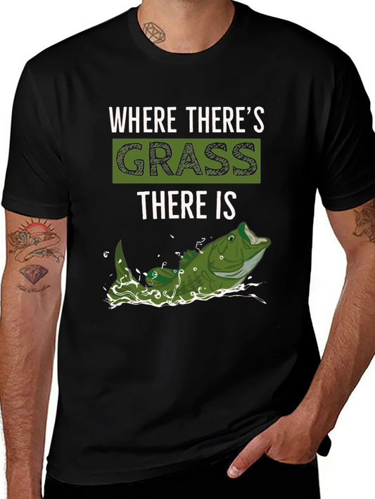 Where Theres Grass There is Fish - Novelty T-Shirt