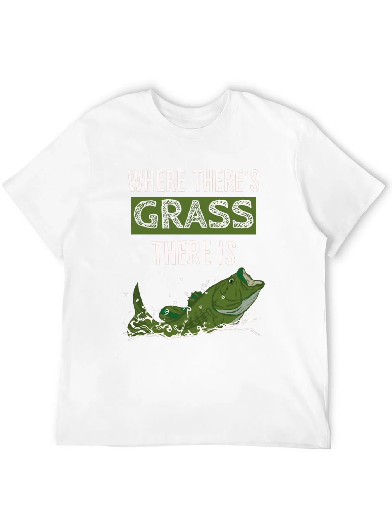Where Theres Grass There is Fish - Novelty T-Shirt