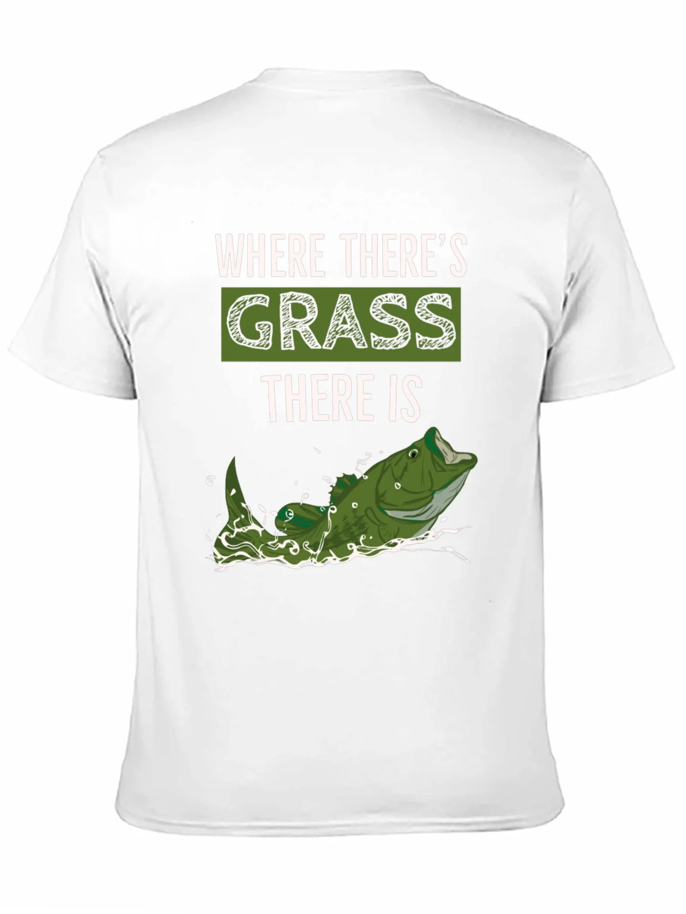 Where Theres Grass There is Fish - Novelty T-Shirt
