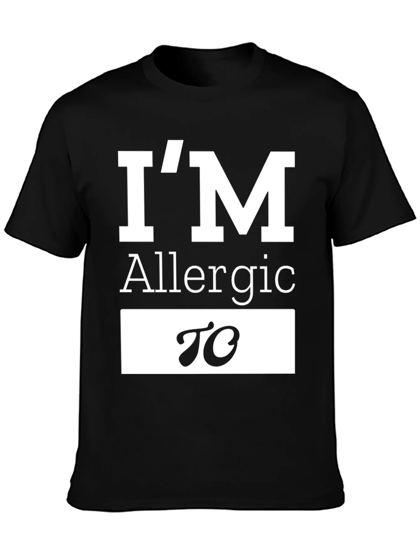 Allergic To T-Shirt Funny Sarcastic Tee