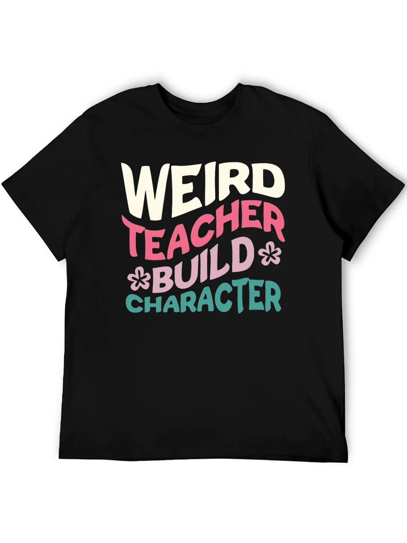 Weird Teacher T-Shirt - Build Character Graphic Tee