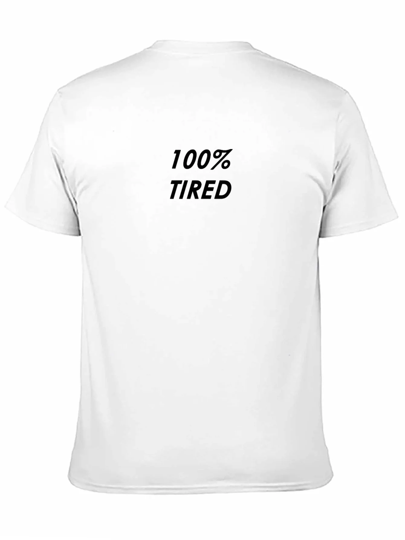 100% Tired Graphic Tee - Mens Casual Shirt